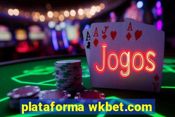 plataforma wkbet.com